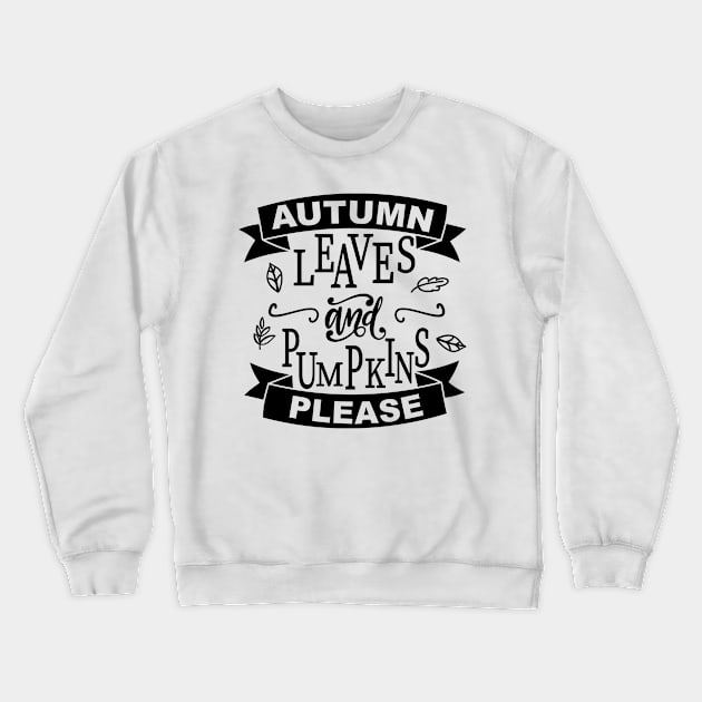 Autumn Leaves And Pumpkins Please Crewneck Sweatshirt by Satic